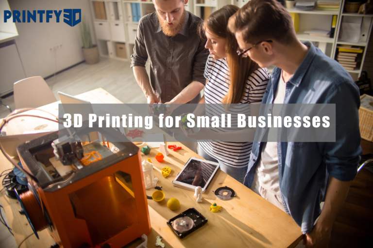3D Printing for Small Businesses